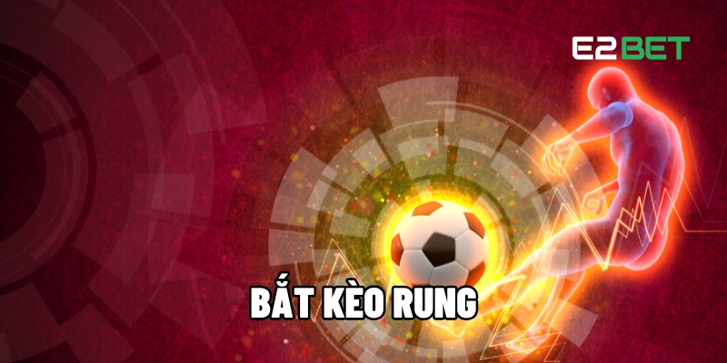 bắt kèo rung