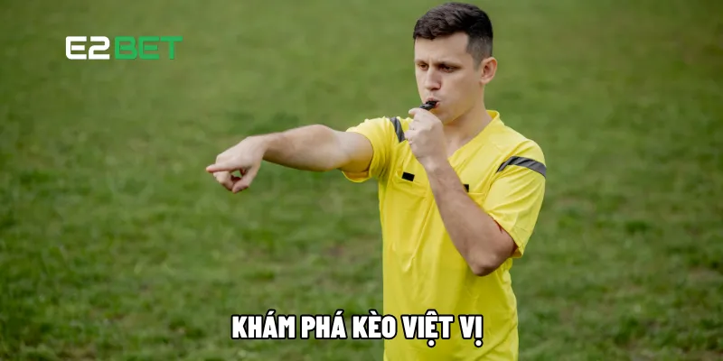 Kèo Việt Vị: Bí Quyết Để Dự Đoán Trận Đấu Chính Xác Từng Pha Tại E2BET 2 Khám phá kèo Việt Vị
