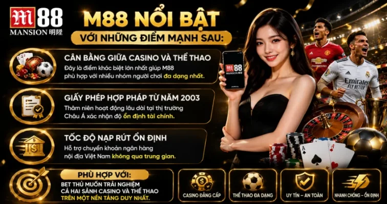 Top 10 Sân Chơi Cá Cược Hợp Pháp Uy Tín Nhất 2026 – Xếp Hạng Mới Nhất Cho Bet Thủ Việt 5 M88 nổi bật với những điểm mạnh sau: